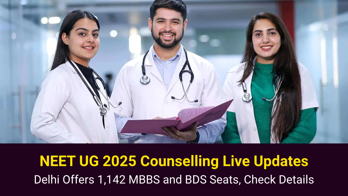 NEET UG 2025 Counselling Live Updates Delhi Offers 1,142 MBBS and BDS Seats, Check Details.jpg
